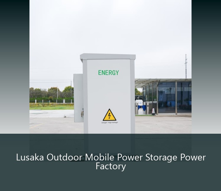 Lusaka Outdoor Mobile Power Storage Power Factory