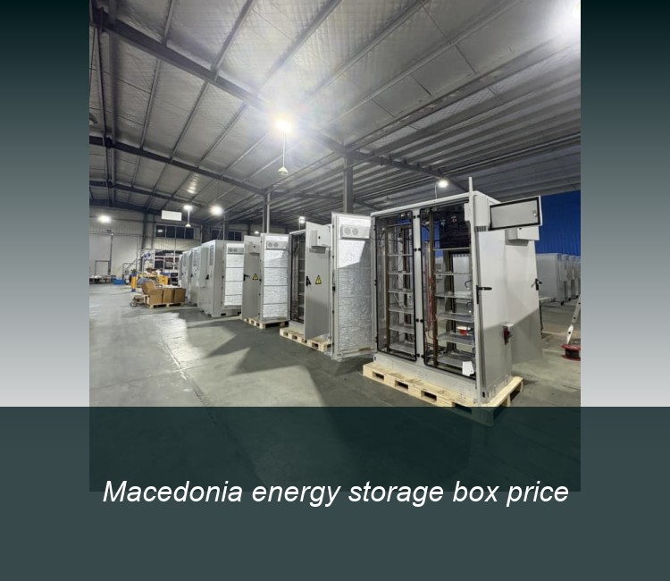Macedonia energy storage box price