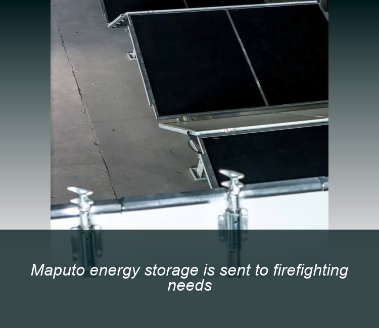 Maputo energy storage is sent to firefighting needs