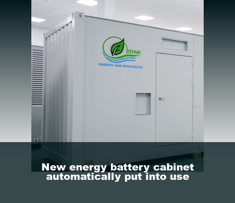 New energy battery cabinet automatically put into use