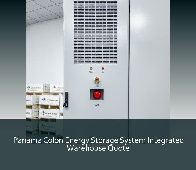 Panama Colon Energy Storage System Integrated Warehouse Quote