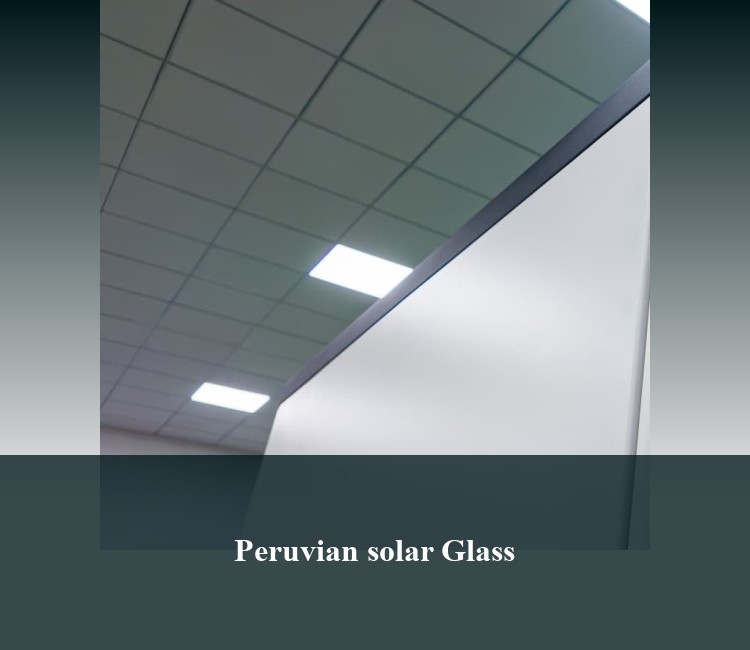 Peruvian solar Glass