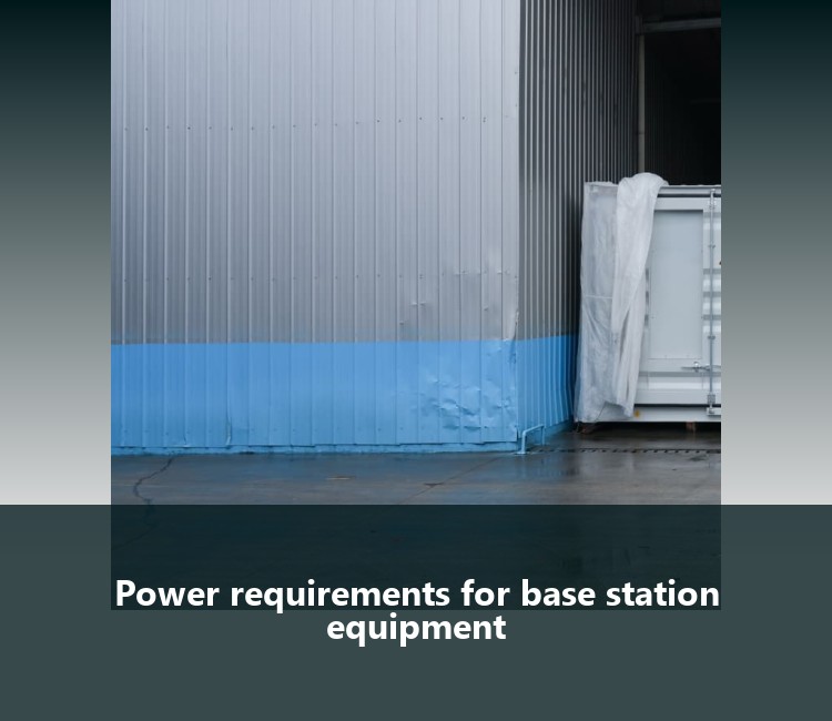 Power requirements for base station equipment