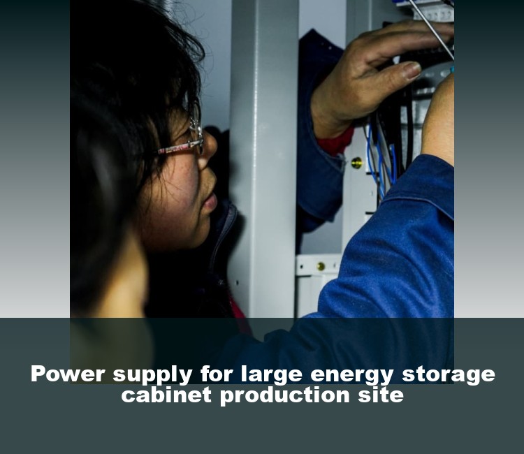 Power supply for large energy storage cabinet production site