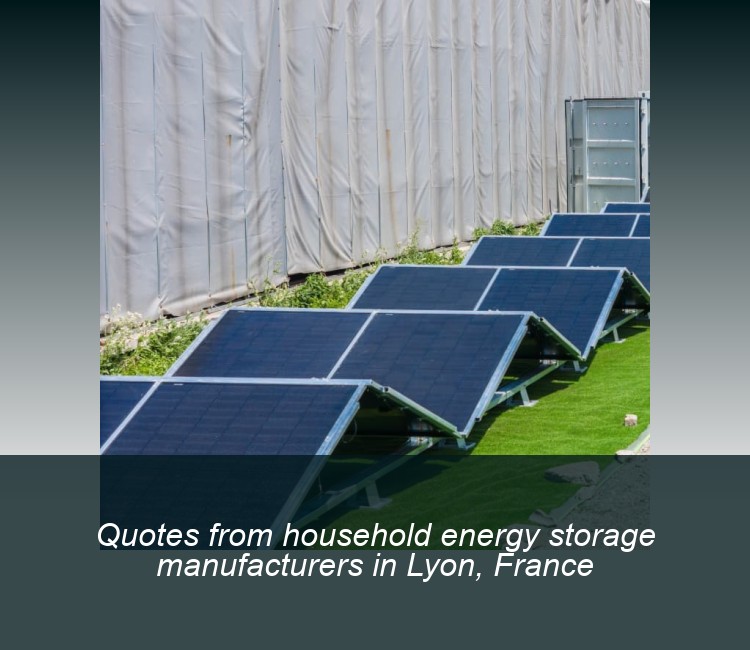 Quotes from household energy storage manufacturers in Lyon, France