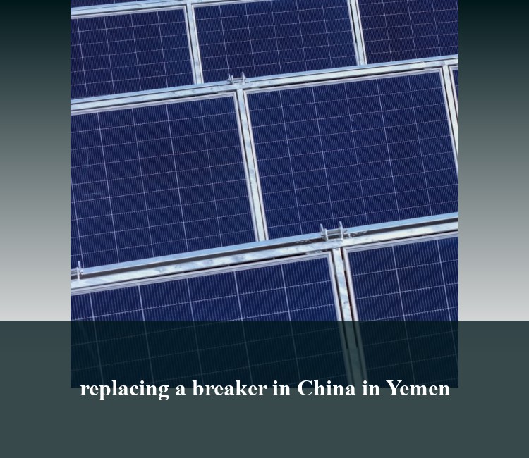 replacing a breaker in China in Yemen