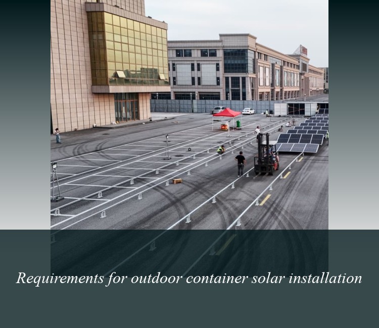 Requirements for outdoor container solar installation