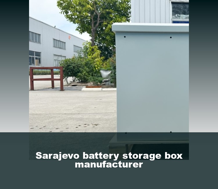 Sarajevo battery storage box manufacturer