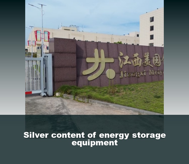 Silver content of energy storage equipment