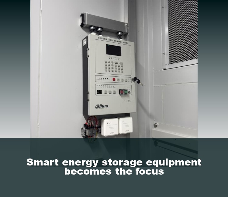Smart energy storage equipment becomes the focus