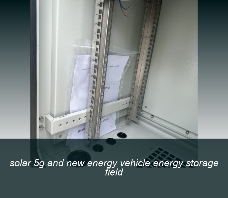 solar 5g and new energy vehicle energy storage field