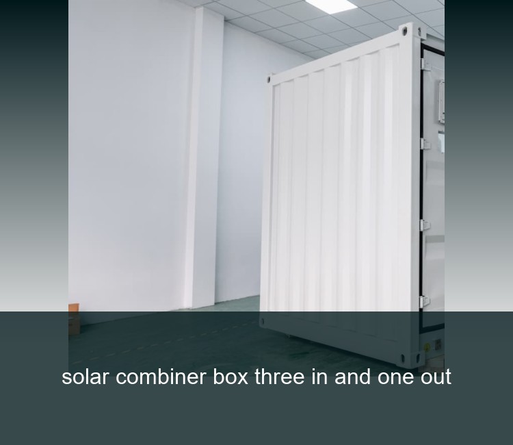 solar combiner box three in and one out