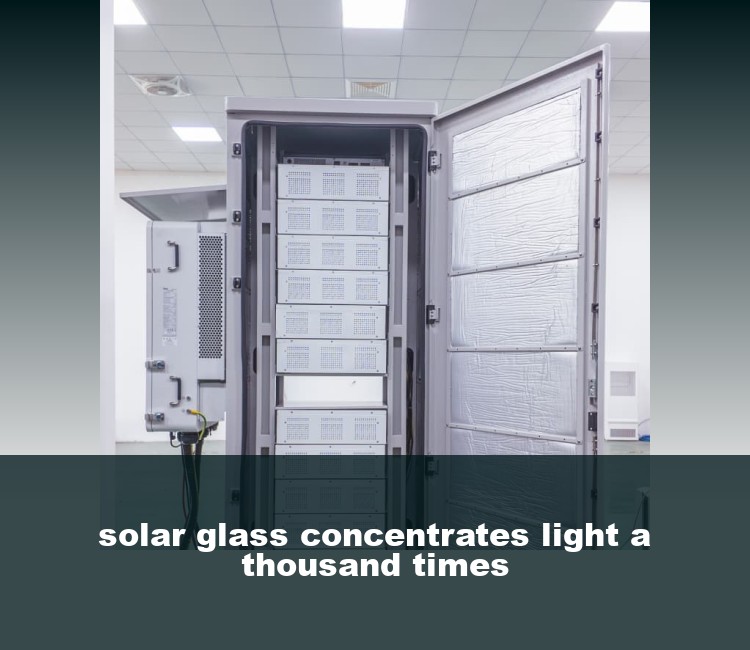 solar glass concentrates light a thousand times