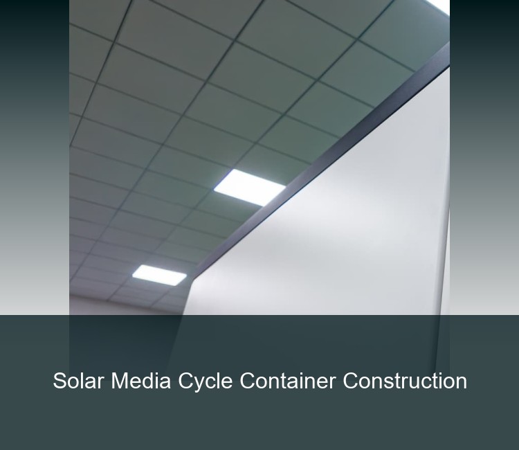 Solar Media Cycle Container Construction