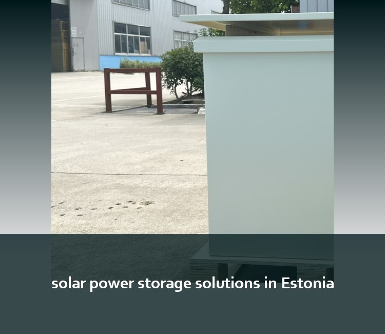 solar power storage solutions in Estonia