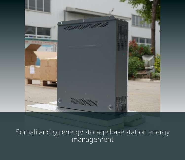 Somaliland 5g energy storage base station energy management