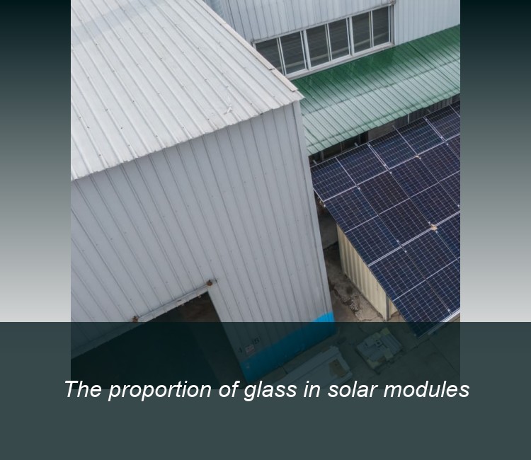 The proportion of glass in solar modules