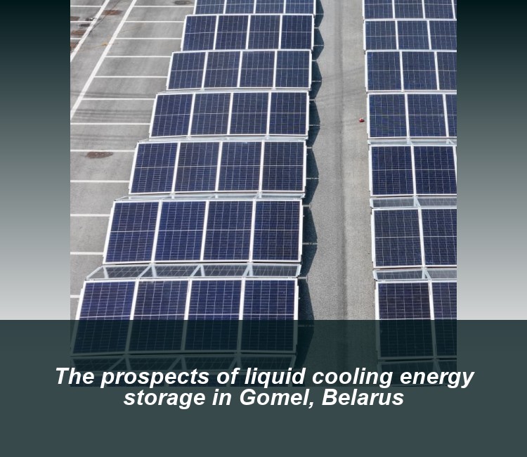 The prospects of liquid cooling energy storage in Gomel, Belarus