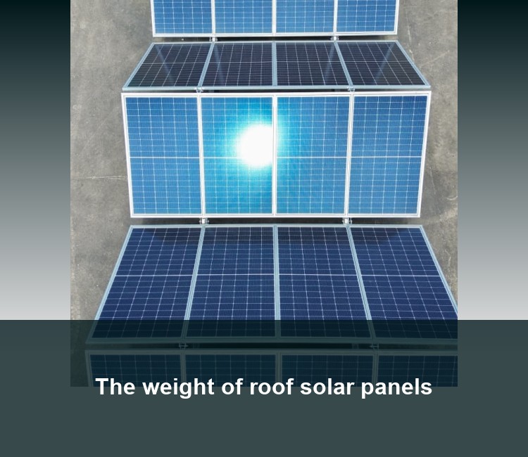The weight of roof solar panels