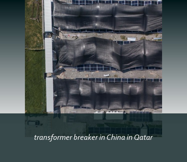 transformer breaker in China in Qatar