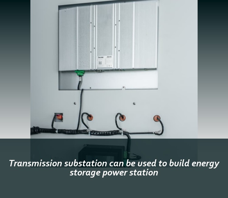 Transmission substation can be used to build energy storage power station
