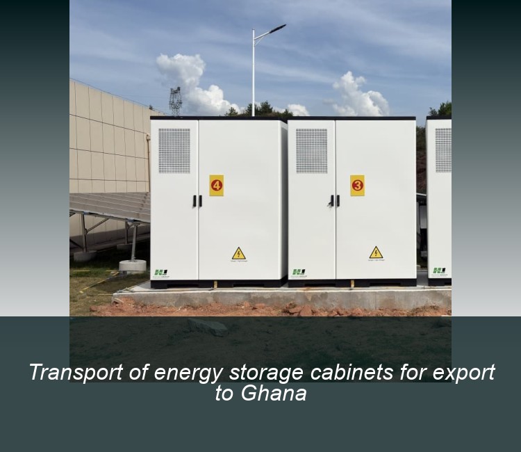 Transport of energy storage cabinets for export to Ghana