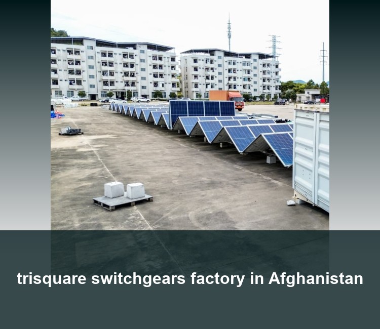 trisquare switchgears factory in Afghanistan