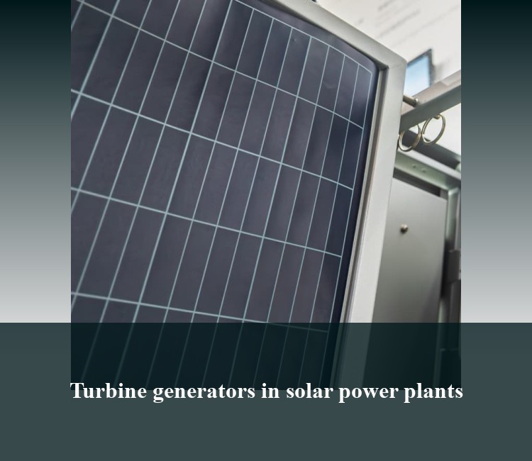 Turbine generators in solar power plants