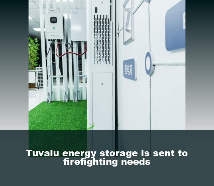 Tuvalu energy storage is sent to firefighting needs