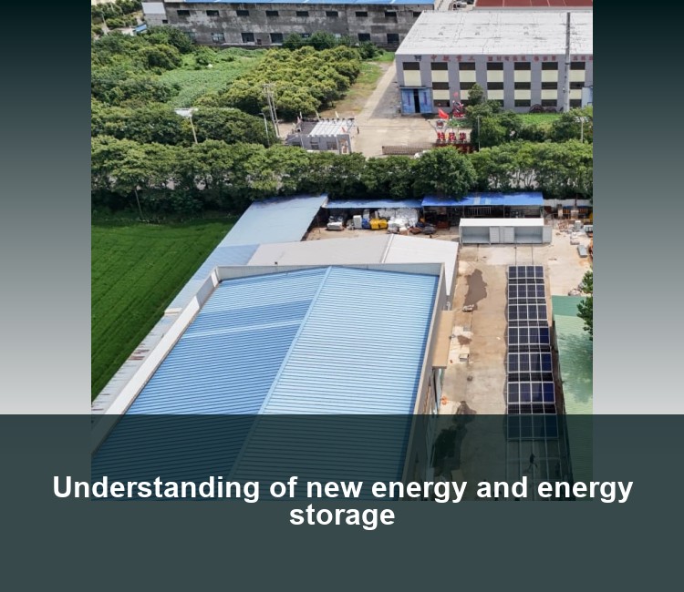 Understanding of new energy and energy storage