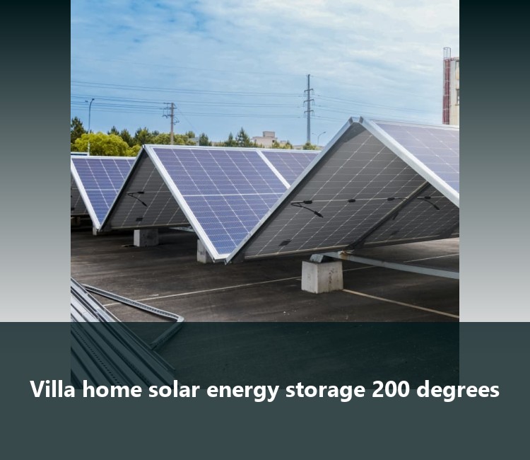 Villa home solar energy storage 200 degrees