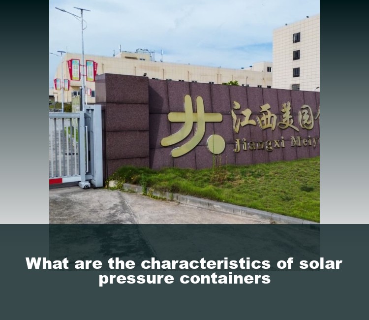 What are the characteristics of solar pressure containers