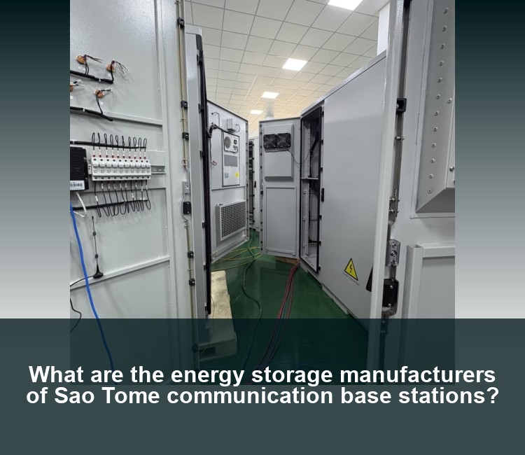 What are the energy storage manufacturers of Sao Tome communication base stations?