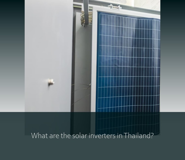 What are the solar inverters in Thailand?