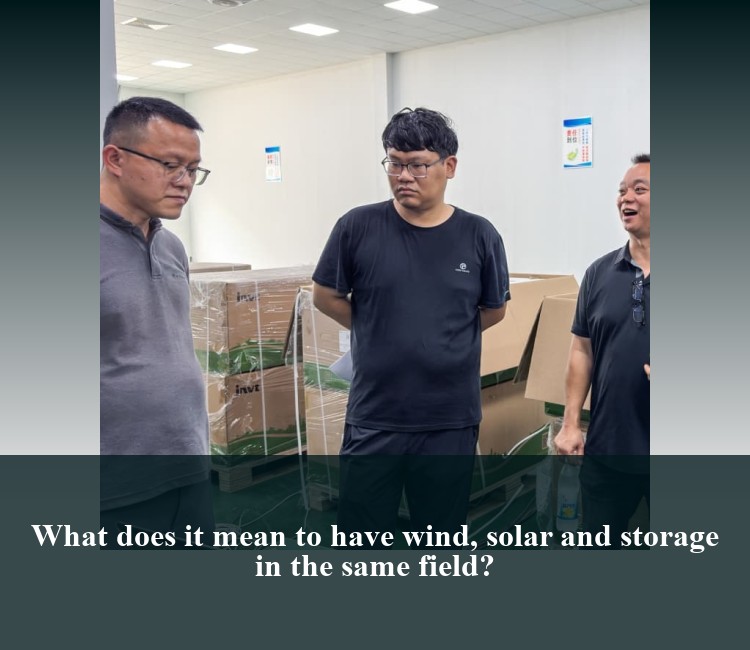 What does it mean to have wind, solar and storage in the same field?