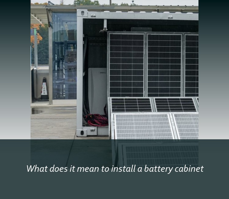What does it mean to install a battery cabinet
