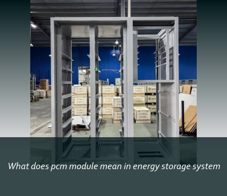 What does pcm module mean in energy storage system