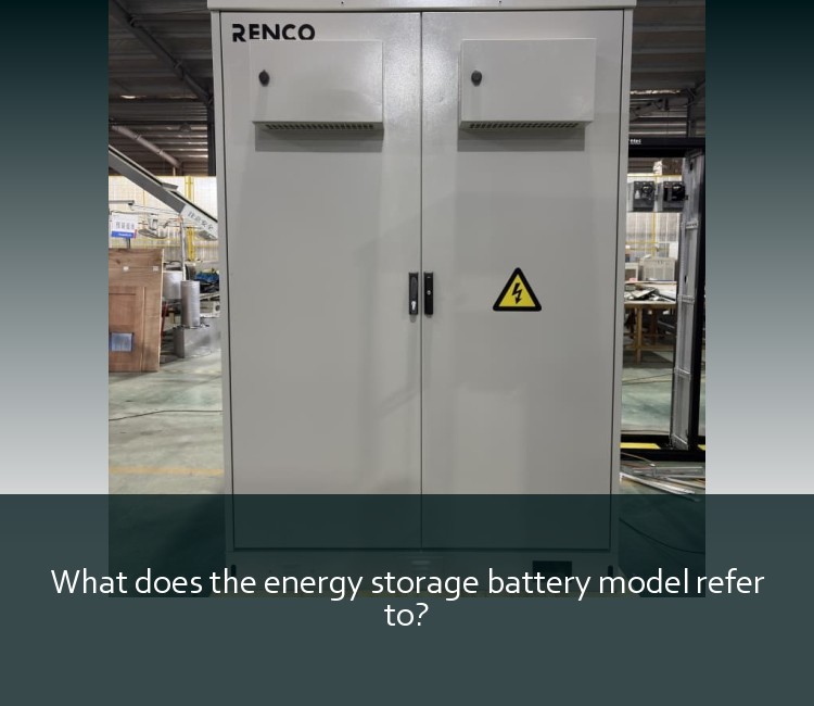 What does the energy storage battery model refer to?