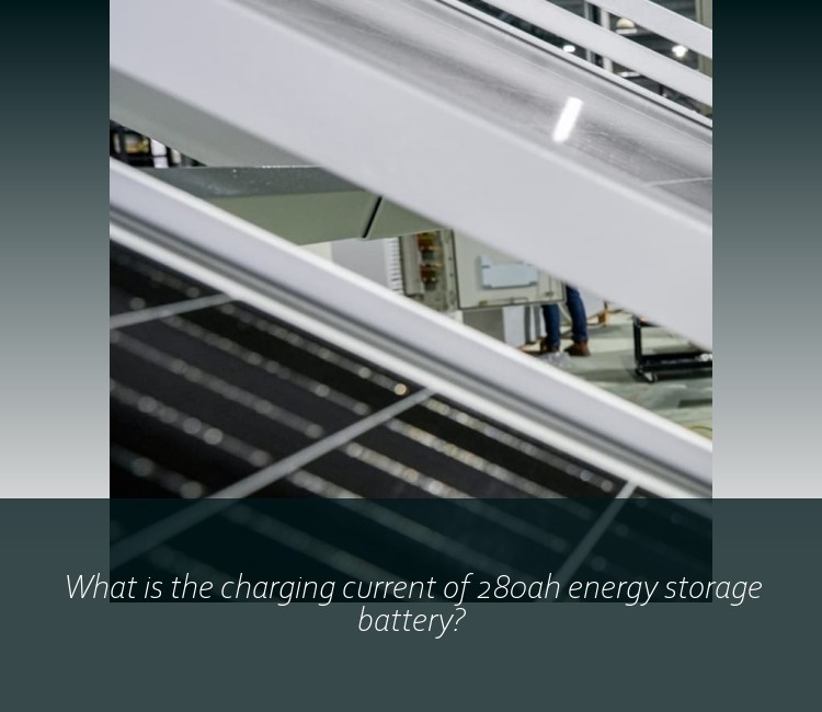 What is the charging current of 280ah energy storage battery?