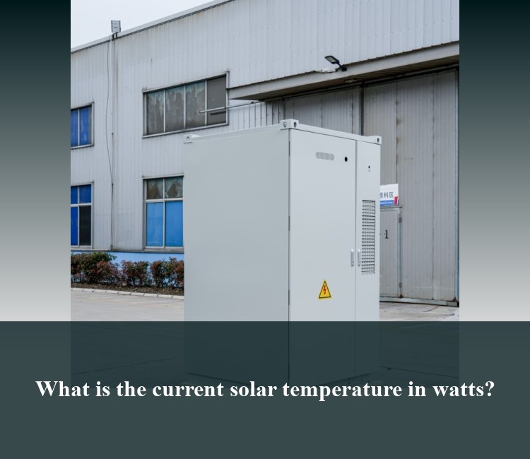 What is the current solar temperature in watts?