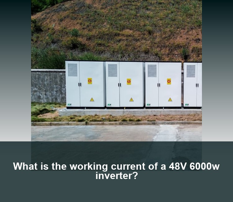 What is the working current of a 48V 6000w inverter?