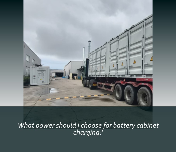 What power should I choose for battery cabinet charging?
