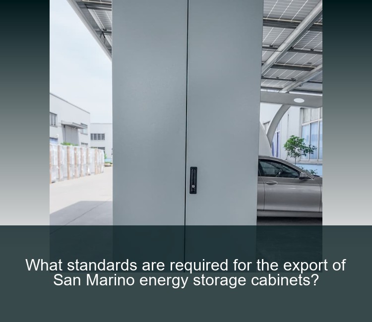 What standards are required for the export of San Marino energy storage cabinets?