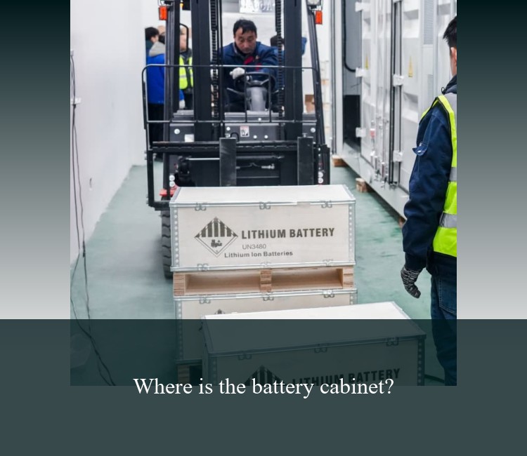 Where is the battery cabinet?