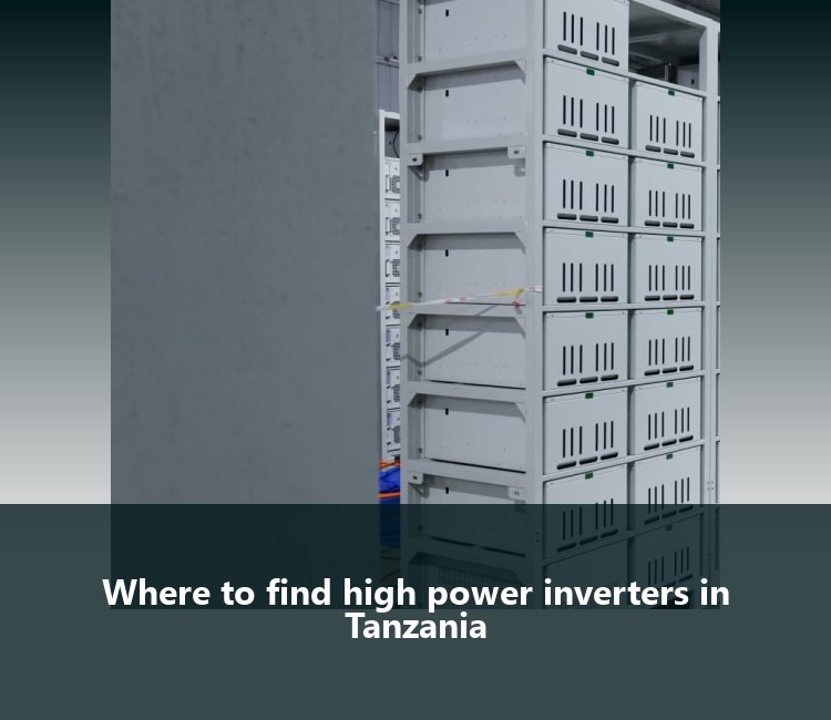 Where to find high power inverters in Tanzania
