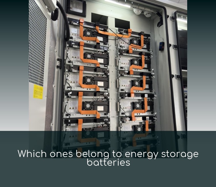 Which ones belong to energy storage batteries
