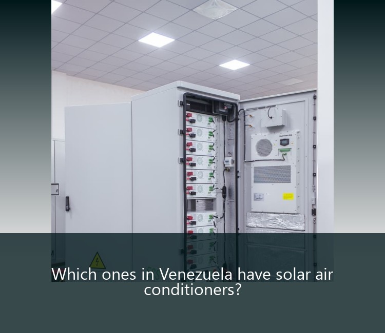 Which ones in Venezuela have solar air conditioners?