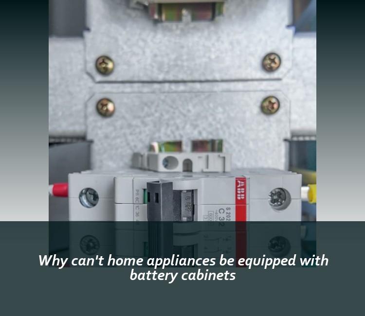 Why can't home appliances be equipped with battery cabinets