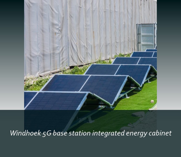 Windhoek 5G base station integrated energy cabinet