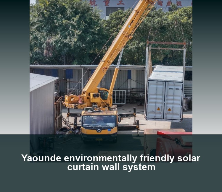 Yaounde environmentally friendly solar curtain wall system